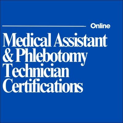 Online: Medical Assistant & Phlebotomy Technician Certifications