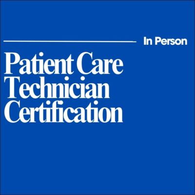 In-Person: Patient Care Technician Certification Course