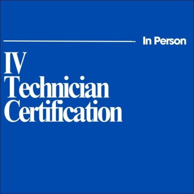 In-Person: IV Technician Certification Course